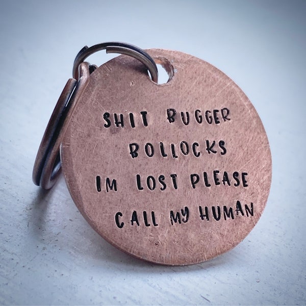 Shit Bugger Bollocks I’m Lost Call My Human. Funny rude Pet ID tag. Custom dog, cat pet tag. Hand stamped. Double sided phone number