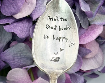 Drink Tea. Read Books. Be Happy. Unique hand stamped vintage antique spoon, cutlery, silverware. Gift for her. Teaspoon