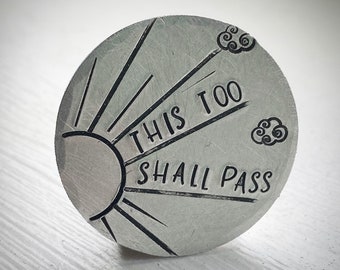 This Too Shall Pass. Personalised one day at a time Sobriety, mental health, Recovery token, chip gift. Hand stamped Talisman. Sunshine