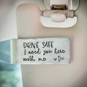DRIVE SAFE I Need You Here With Me. Car visor charm accessory New Driver Wife girlfriend boyfriend husband gift New car teenage gift