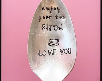 Enjoy Your Tea Bitch. BEST TEAS. Best Friend gift. Hand stamped coffee teaspoon. Stamped cutlery. Beautiful Gift. Funny Christmas gift.