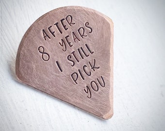 After 8 Years I Still Pick You. Hand stamped bronze plectrum.  Guitar pick. Wedding Anniversary Gift. Gift for him, her. Music lover