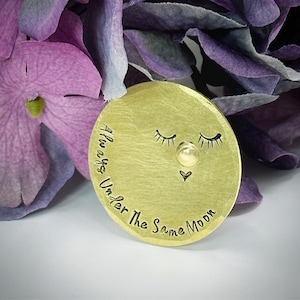 Always Under The Same moon. OOAK Love token Custom hand stamped lucky charm Pocket coin Long distance military army gift Talisman keepsake