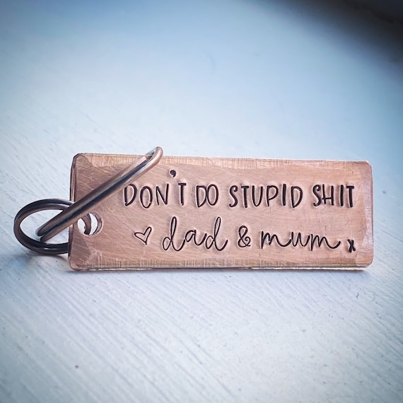 Dont Do Stupid Shit, Love Mum/dad/mom. PERSONALISED Funny Hand Stamped Kids  Teenage Teen Graduation Keychain. New Driver Gift 
