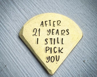 After 21 Years I Still Pick You. Hand stamped brass plectrum.  Guitar pick. Wedding Anniversary Gift. Gift for him, her. Music lover