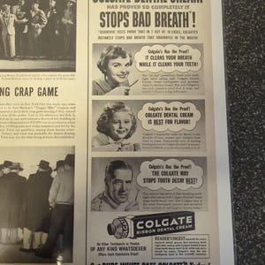 May include: Vintage Colgate Dental Cream advertisement. The ad features images of smiling people and text promoting the toothpaste's ability to stop bad breath and tooth decay. The ad includes the text "Get PURE, WHITE, SAFE COLGATE'S Today!"