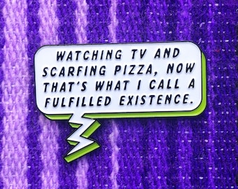 Pizza + TV = Fulfilled Existence, the enamel pin