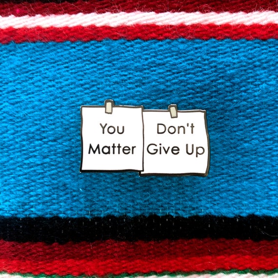 You Matter Don T Give Up Meme The Enamel Pin Etsy