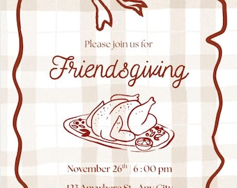 May include: A Friendsgiving invitation with a brown outline and bow design. The invitation includes the text "Please join us for Friendsgiving" and the date, time, and location. A drawing of a roasted turkey is also included.