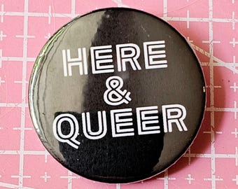 Here & Queer - 38mm Pinback Badge Pin