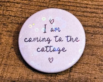 I am coming to the cottage | Heated Rivalry Quote Fan Badge | Unofficial Fan-Made Merch