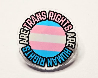 Trans Rights are Human Rights Acrylic Pin