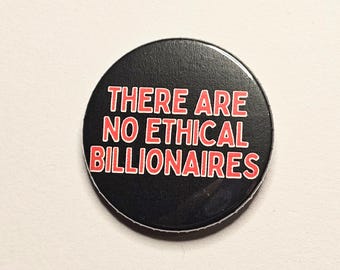 There Are No Ethical Billionaires Punk 38mm Pinback Badge Pin