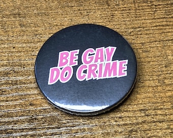 Be Gay Do Crime Queer Punk Badge 38mm Pinback Badge Pin