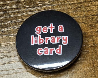 Get A Library Card 38mm Pinback Badge Pin