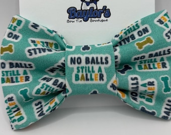 No Balls Still a Baller Dog Bow Tie - Novelty Pet Accessory Handmade to order
