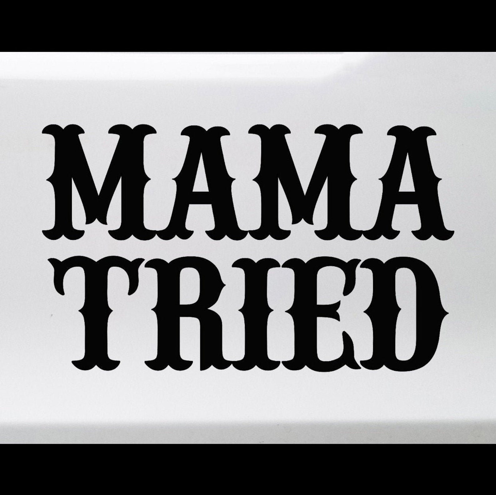 Mama Tried Decal | Etsy