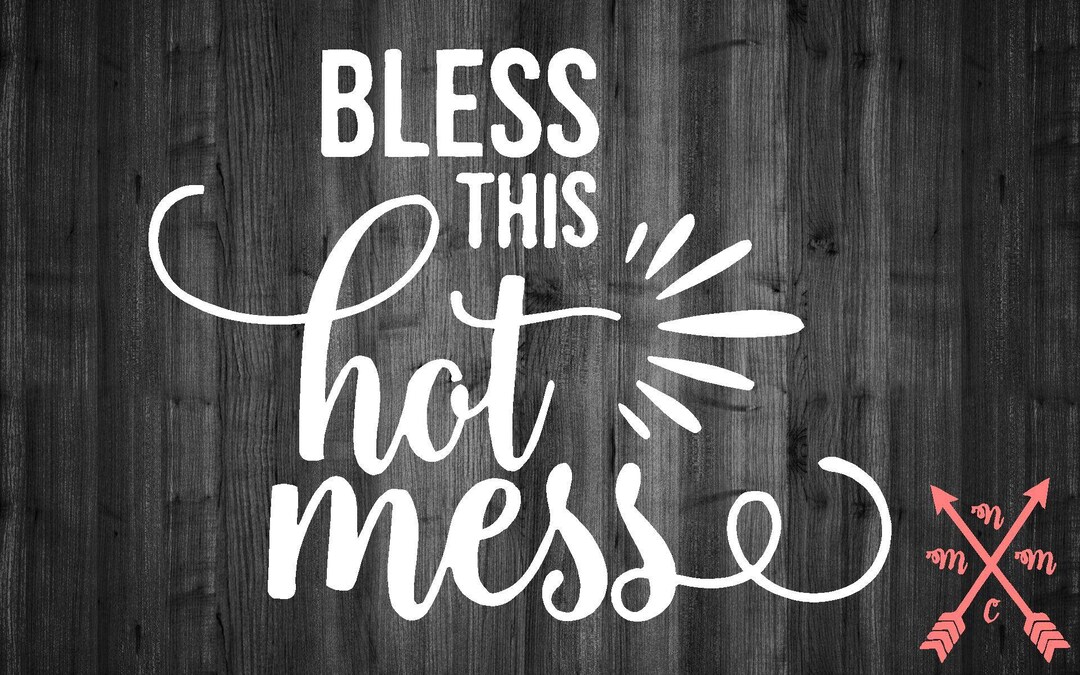 Bless This Hot Mess Quote Vinyl Sticker Decal Sticker Car Etsy