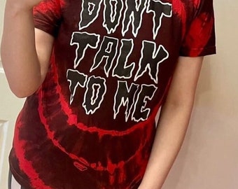 Don’t talk to me tie dye tee