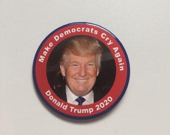 2020 President Donald Trump 3" Button "Make Democrats Cry Again" Re-Elect Pin