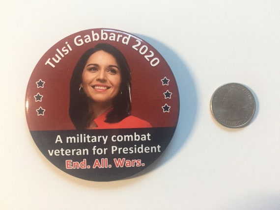 2020 Tulsi Gabbard for President 3/" Button Military Combat Veteran End All Wars