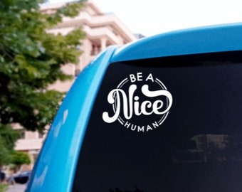 Be a Nice Human Vinyl Decal