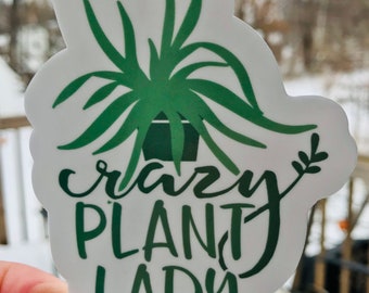 premium waterproof sticker, decal, crazy plant lady , plant lover sticker/decal, laminated UV safe