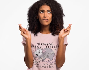 Stressed Possum Tee: Funny Anxiety Shirt, Mental Health Humor