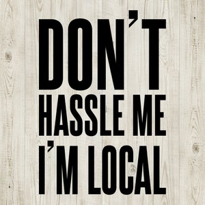 What About Bob Bill Murray Don’t Hassle Me I’m Local SVG - Cut Files for Cricut and Silhouette - Instant Download