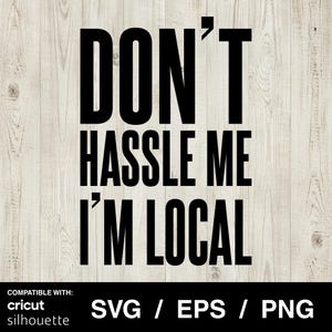 What About Bob Don’t Hassle Me I’m Local SVG Cut Files (Digital Download)