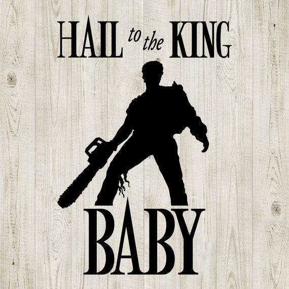 Army of Darkness SVG Hail to the King Baby Cut Files for Etsy