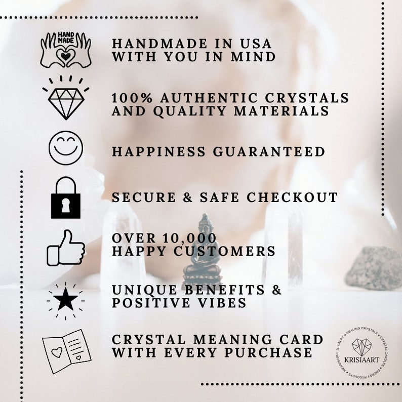 May include: A white background with black icons and text. The text reads "Handmade in USA with you in mind", "100% Authentic Crystals and Quality Materials", "Happiness Guaranteed", "Secure & Safe Checkout", "Over 10,000 Happy Customers", "Unique Benefits & Positive Vibes", and "Crystal Meaning Card with Every Purchase".