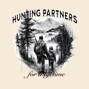 May include: A black and white graphic illustration featuring an adult and a child walking through a forest toward mountains. The text HUNTING PARTNERS is arched above, and the text for a lifetime is positioned below the figures in a script font.