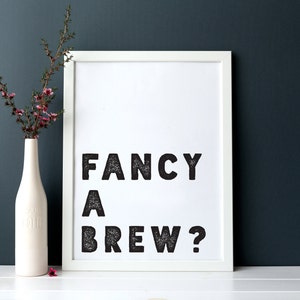 Fancy A Brew //  Tea // Coffee // Prints // A4  // A5 // Home Decor // Wall Art // Monochrome // Typography // Poster // Inspo //