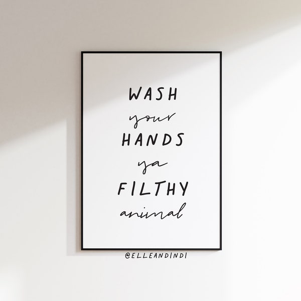 Wash Your Hands Ya Filthy Animal // You Filthy Animal // Bathroom Print // Toilet // A4 // A3 // Home // Typography // Wall Art // Poster