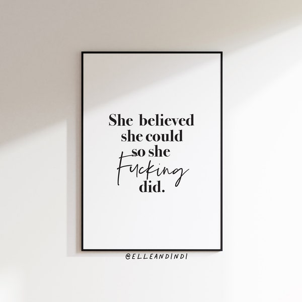She believed she could so she fucking did it // Monochrome // Poster // Typografie // A4 // A3 // Wandkunst // Inspiration // Swearing