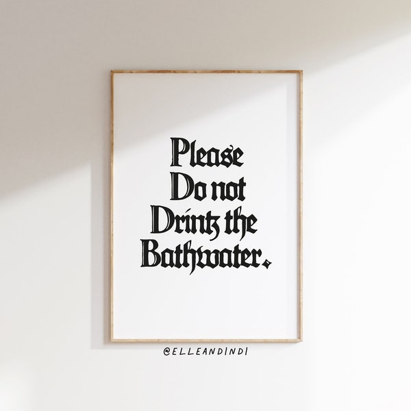 Please do not drink the bathwater / Saltburn / Funny print / toilet humour / bathroom / wall art / poster / wash your hands / print / custom