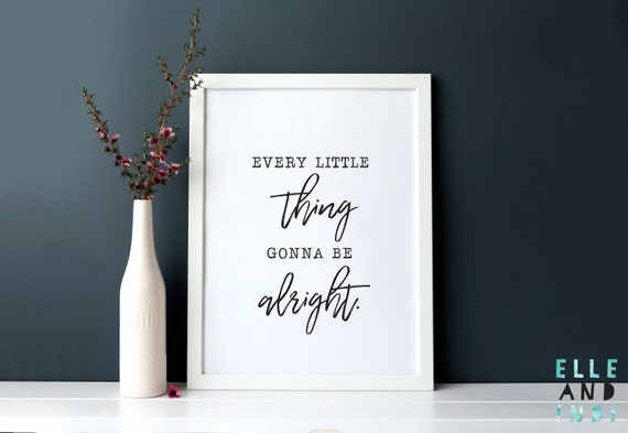 Every Little Thing Gonna Be Alright A3 A4 Wall Art Etsy