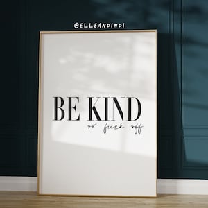 Be Kind Or Fuck Off Portrait // Print // A5 // A4 // Tipografía // Good Vibes Only // Monochrome // Black & White // Home Decor // Love