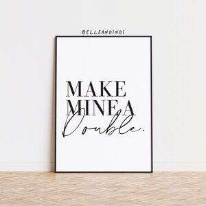 Make Mine A Double // Wall Art // Prints // A4 // A5 // Monochrome Prints // Home Decor //  Gift // Typography //  Alcohol // Wine // Gin