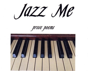 Jazz Me: prose poems