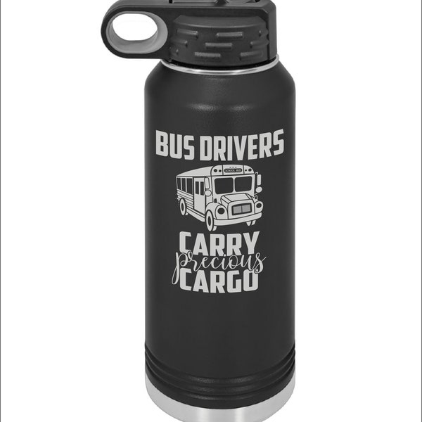 Bus Driver Water Bottle - Multiple Size and Colors  - Screw on Lid,  Hot and Cold Retention, Double Wall Insulation - Laser Engraved