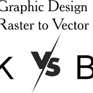 May include: Graphic Design: Raster to Vector vs. BK. A black and white image with the text "Graphic Design: Raster to Vector" at the top and "BK" on either side of a diagonal line with the word "vs" in the middle.