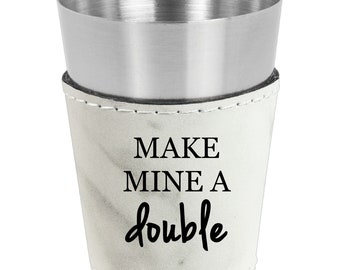 Make Mine A Double - Leatherette Wrapped Stainless Steel  2 oz Shot Glass - Wedding Party Gift, Personalized - Custom Whiskey Glasses