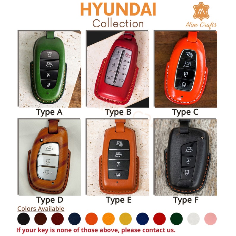 May include: Six different types of leather key covers for Hyundai car keys. The covers are in various colours, including green, red, orange, brown, black, and tan. The covers are labelled with letters A through F. The text "HYUNDAI Collection" is at the top of the image. The text "Colors Available" is below the key covers. A row of coloured circles is below the text. The text "If your key is none of those above, please contact us." is at the bottom of the image.