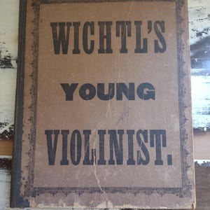 Antique Wichtl&#39;s Young Violinist First Instructions In Violin Playing Oliver Ditson Company Hardback Circa 1870
