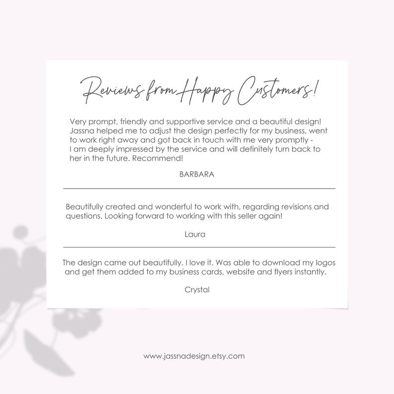 May include: A white card with the text "Reviews from Happy Customers!" and customer testimonials. The card includes the website address www.jassnadesign.etsy.com.
