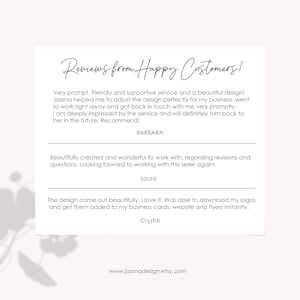 May include: Reviews from happy customers about a design service. The text reads: "Very prompt, friendly and supportive service and a beautiful design! Jassna helped me to adjust the design perfectly for my business, went to work right away and got back in touch with me very promptly - I am deeply impressed by the service and will definitely turn back to her in the future. Recommend! BARBARA"  "Beautifully created and wonderful to work with, regarding revisions and questions. Looking forward to working with this seller again! Laura"  "The design came out beautifully. I love it. Was able to download my logos and get them added to my business cards, website and flyers instantly. Crystal"