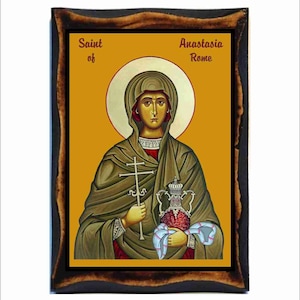 Anastasia die Römerin - Anastasia von Rom - Anastasia martire - Anastasia Romana - Anastasie la Romaine - Anastasie de Rome -Anastasia de Roma