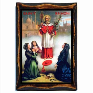 May include: A framed religious icon depicting Saint Ramon, a Catholic saint. The image shows Saint Ramon standing in the center, with two women kneeling on either side. The saint is wearing a red and white robe, and holding a staff with a cross on top. The women are wearing traditional clothing. The image is set against a background of a city skyline.
